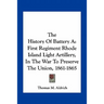 The History Of Battery A: First Regiment Rhode Island Light Artillery, In The War To Preserve The Union, 1861-1865