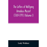 The letters of Wolfgang Amadeus Mozart (1769-1791) (Volume I)