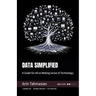 Data Simplified: A Guide for All on Making Sense of Technology