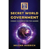 The Secret World Government: Cosmic Guidance for the Leader
