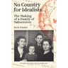 No Country for Idealists: The Making of a Family of Subversives