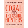 Kingdom of Florida: Coral and the Treasure Hunters