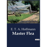 Master Flea: The Enigmatic Adventures of Peregrine Tyss
