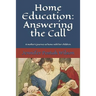 Home Education: Answering the Call: A mother's journey at home with her children