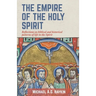 The Empire of the Holy Spirit: Reflections on biblical and historical patterns of life in the Spirit