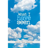 What I Have Seen