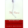The Curse: Confronting the Last Unmentionable Taboo: Menstruation