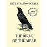 The Birds of the Bible: Large Print Edition for a better reading experience