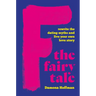 F the Fairy Tale: Rewrite the Dating Myths and Live Your Own Love Story