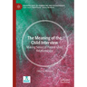 The Meaning of the Child Interview: Making Sense of Parent-Child Relationships