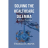 Solving the Healthcare Dilemma - 2026, A Modest Proposal