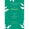 The Jhanas: A Practical Guide to Deep Meditative States