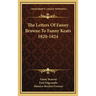 The Letters Of Fanny Brawne To Fanny Keats 1820-1824