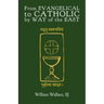 From Evangelical to Catholic by Way of the East