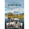 It's Warm in Siberia - Travel Stories and Photographs from a Solo Journey Across the USSR in 1984