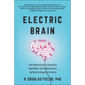 Electric Brain: How the New Science of Brainwaves Reads Minds, Tells Us How We Learn, and Helps Us Change for the Better