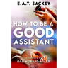How to Be a Good Assistant