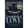 Unsheltered Love: Homelessness, Hunger and Hope in a City Under Siege