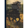 Feeding Farm Work Horses and Mules