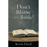 Don't Blame The Bible!