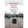 The Public Prayer Station: Taking Healing Prayer to the Streets and Evangelizing the Nones