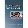 No Blame/No Shame: Self-Empowerment Tools for Healing and Building Stronger Families