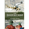 The Dhofar War: British Covert Campaigning in Arabia 1965-1975