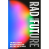 Rad Future: The Untold Story of Nuclear Electricity and How It Will Save the World