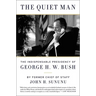 The Quiet Man: The Indispensable Presidency of George H.W. Bush