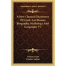 A New Classical Dictionary Of Greek And Roman Biography, Mythology And Geography V1