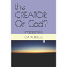 The CREATOR Or God?: innerstand it.