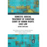 Domestic Judicial Treatment of European Court of Human Rights Case Law: Beyond Compliance