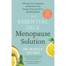 The Essential Oils Menopause Solution: Alleviate Your Symptoms and Reclaim Your Energy, Sleep, Sex Drive, and Metabolism