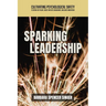 Sparking Leadership: Cultivating Psychological Safety to Retain Top Talent, Boost Employee Engagement, and Ignite Innovation