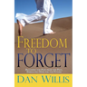Freedom to Forget: Releasing the Pain from the Past, Embracing Hope for the Future