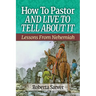 How to Pastor and Live to Tell About It: Lessons from Nehemiah