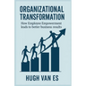 Organizational Transformation: How Employee Empowerment Leads to Better Business Results