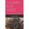 Eastern Box Turtle: Ultimate Guide You Need to Know About Eastern Box Turtle Care, Handling, Housing, Feeding and Diet