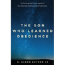 The Son Who Learned Obedience: A Theological Case Against the Eternal Submission of the Son