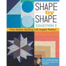 Shape by Shape - Collection 2: Free-Motion Quilting with Angela Walters - 70+ More Designs for Blocks, Backgrounds & Borders