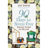90 Days to Stress Free: Renovating the House That Worry Built