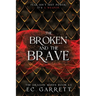 The Broken and The Brave: A Grimdark Romantasy