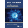Vision Zero at Work: Strategies for Sustainable Excellence in Safety, Health and Wellbeing