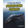 Megalodon and Other Prehistoric Sharks