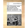 Acts of Assembly, Made and Enacted in the Bermuda or Summer Islands, Continued to 1736.