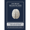 The Brain Metafunction: A Paradigm Shift in Neuroscience: The Brain, The Transphysical, and Christian Theism