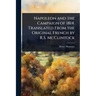 Napoleon and the Campaign of 1814. Translated From the Original French by R.S. McClintock
