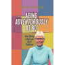 Aging Adventurously at 80 How I Wrote a Book and Got It Published