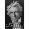 Alexander Campbell: Leader of the Great Reformation of the Nineteenth Century