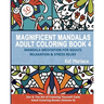 Magnificent Mandalas Adult Coloring Book 4 - Mandala Meditation for Adults Relaxation and Stress Relief: Zen and the Art of Coloring Yourself Calm Adu